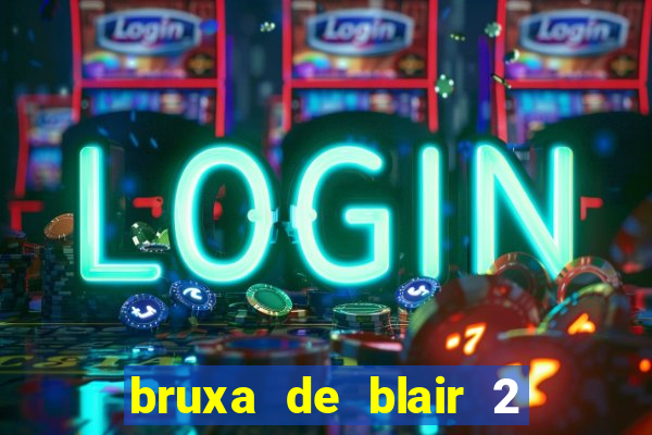 bruxa de blair 2 filme completo dublado